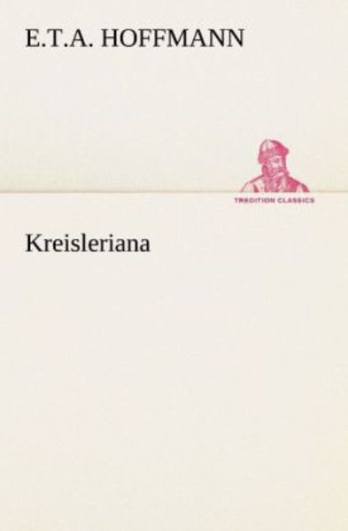 Kreisleriana, Taschenbuch von E.T.A. Hoffmann, Tredition, 9783842468771
