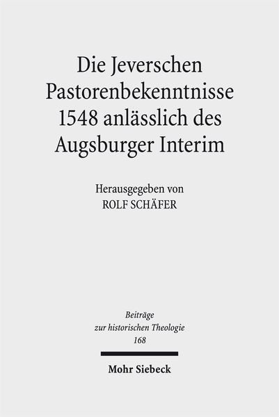 Produktbild: Die Jeverschen Pastorenbekenntnisse 1548 anl&auml;sslich des Augsburger Interim