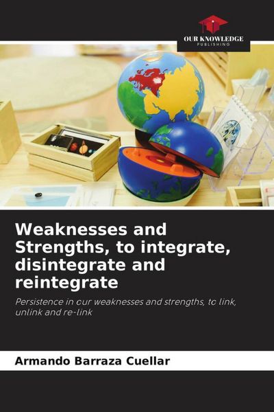 Produktbild: Weaknesses and Strengths, to integrate, disintegrate and reintegrate