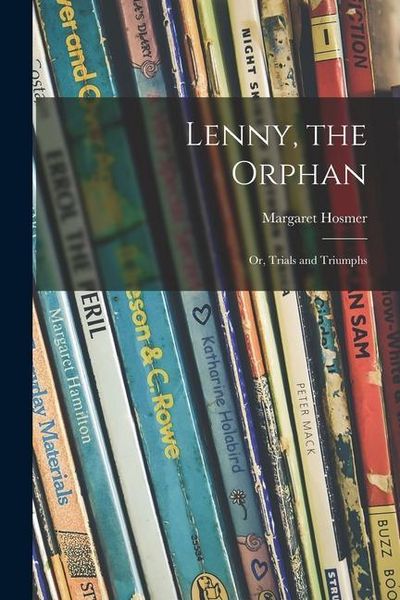 Produktbild: Lenny, the Orphan; or, Trials and Triumphs