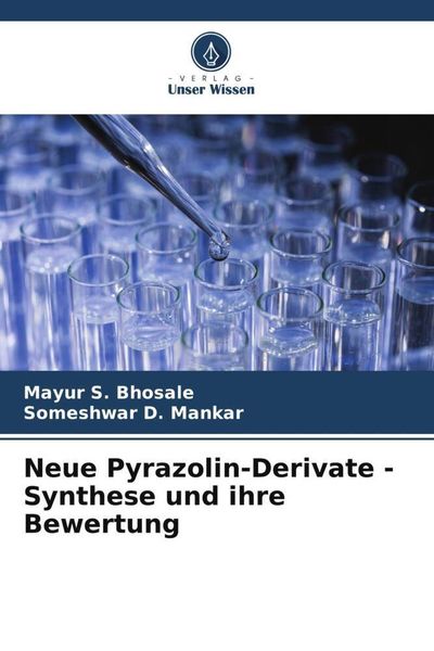 Neue Pyrazolin-Derivate - Synthese und ihre Bewertung, Taschenbuch von Mayur S. Bhosale , Someshwar D. Mankar, Verlag Unser Wissen, 9786205145050