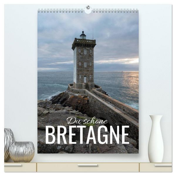 Produktbild: Du sch&ouml;ne Bretagne (hochwertiger Premium Wandkalender 2026 DIN A2 hoch), Kunstdruck in Hochglanz