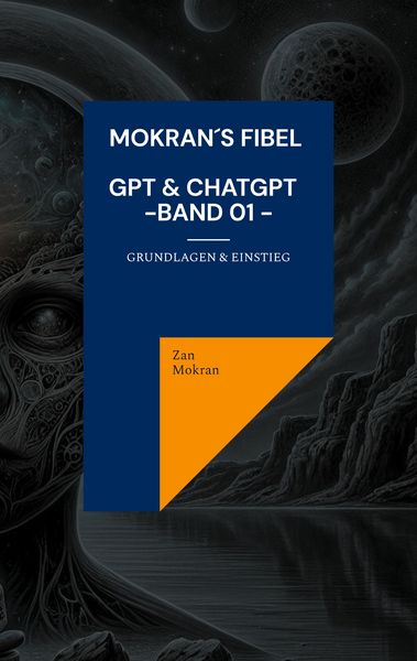 Produktbild: Mokran&acute;s Fibel - GPT & ChatGPT - Band 01 -