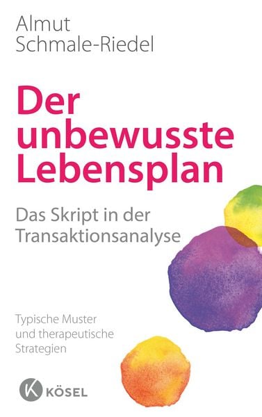 Der unbewusste Lebensplan, Gebundene Ausgabe von Almut Schmale-Riedel, Kösel, 9783466346240