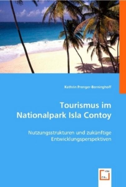 Prenger-Berninghoff, K: Tourismus im Nationalpark Isla Conto, Taschenbuch von Kathrin Prenger-Berninghoff, VDM, 9783836499798
