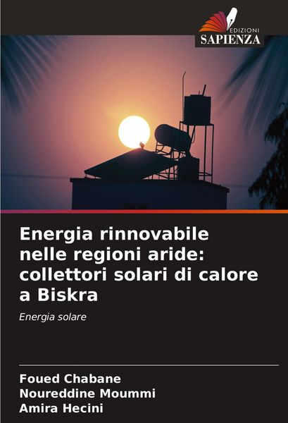 Produktbild: Energia rinnovabile nelle regioni aride: collettori solari di calore a Biskra