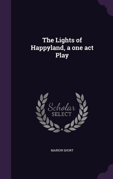 Produktbild: The Lights of Happyland, a one act Play