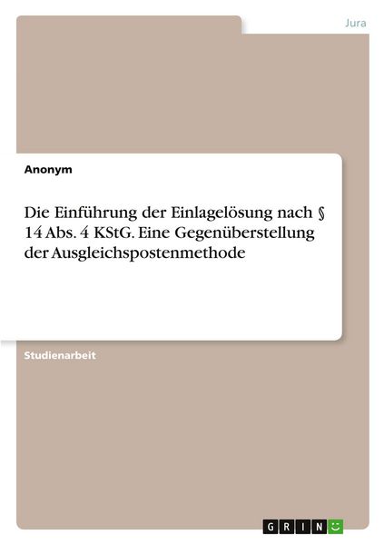 Produktbild: Die Einf&uuml;hrung der Einlagel&ouml;sung nach &sect; 14 Abs. 4 KStG. Eine Gegen&uuml;berstellung der Ausgleichspostenmethode