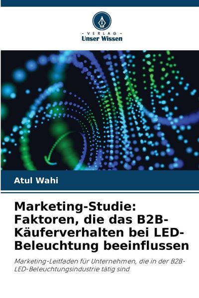 Produktbild: Marketing-Studie: Faktoren, die das B2B-K&auml;uferverhalten bei LED-Beleuchtung beeinflussen