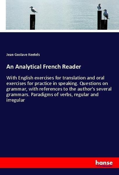 An Analytical French Reader, Taschenbuch von Jean Gustave Keetels, Hansebooks, 978-3-337-51183-8