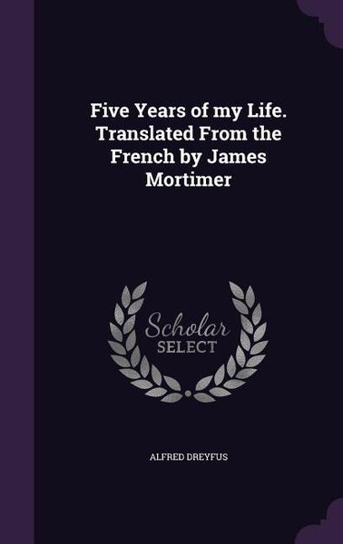 Produktbild: Five Years of my Life. Translated From the French by James Mortimer