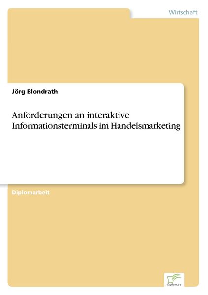 Anforderungen an interaktive Informationsterminals im Handelsmarketing, Taschenbuch von Jörg Blondrath, GRIN, 9783838635002
