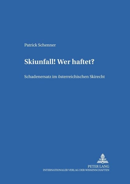 Skiunfall! Wer haftet?, Taschenbuch von Patrick Schenner, Peter Lang GmbH, Internationaler Verlag der Wissenschaften, 9783631504970