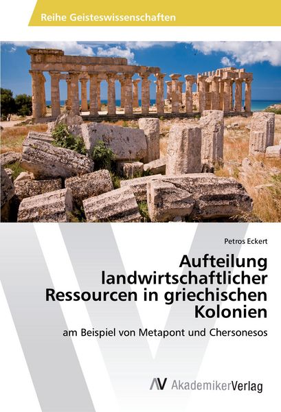 Aufteilung landwirtschaftlicher Ressourcen in griechischen Kolonien, Taschenbuch von Petros Eckert, AV Akademikerverlag, 9783639496529