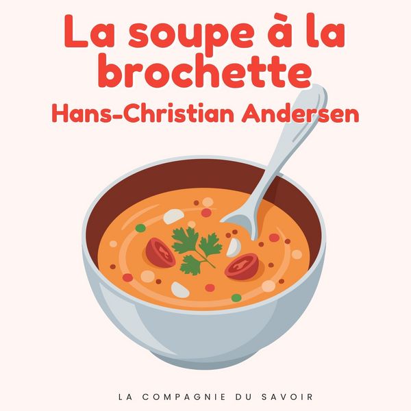 La soupe à la brochette - Hans Christian Andersen, Audio, 9782821183629
