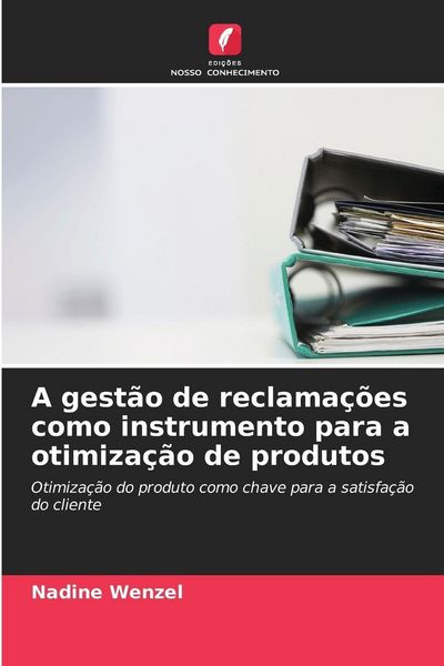Produktbild: A gest&atilde;o de reclama&ccedil;&otilde;es como instrumento para a otimiza&ccedil;&atilde;o de produtos