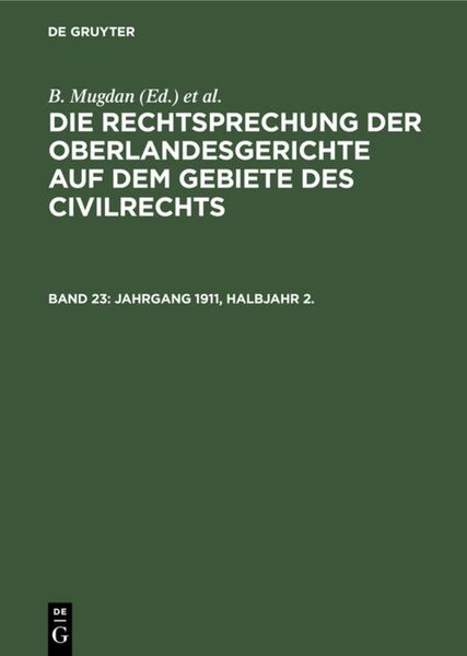 Produktbild: Die Rechtsprechung der Oberlandesgerichte auf dem Gebiete des Civilrechts / Jahrgang 1911, Halbjahr 2.