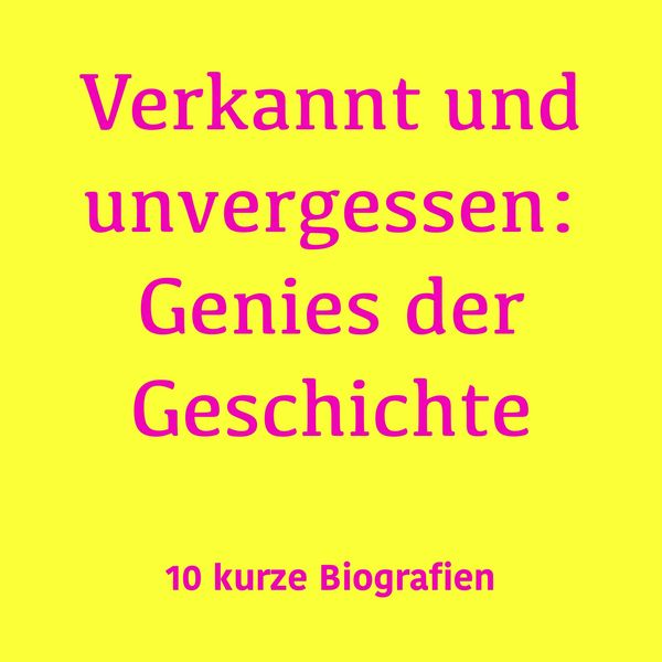Verkannt und unvergessen: Genies der Geschichte - 5 Minuten , 5 Minuten Biografien , Jürgen Fritsche, Audio, 9783754519691