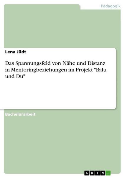 Produktbild: Das Spannungsfeld von N&auml;he und Distanz in Mentoringbeziehungen im Projekt "Balu und Du"