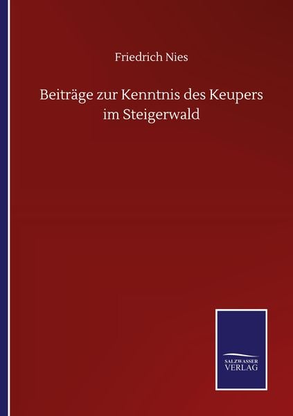 Beiträge zur Kenntnis des Keupers im Steigerwald, Taschenbuch von Friedrich Nies, BoD - Books on Demand, 9783752510782