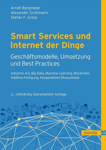 Produktbild: Smart Services und Internet der Dinge: Gesch&auml;ftsmodelle, Umsetzung und Best Practices