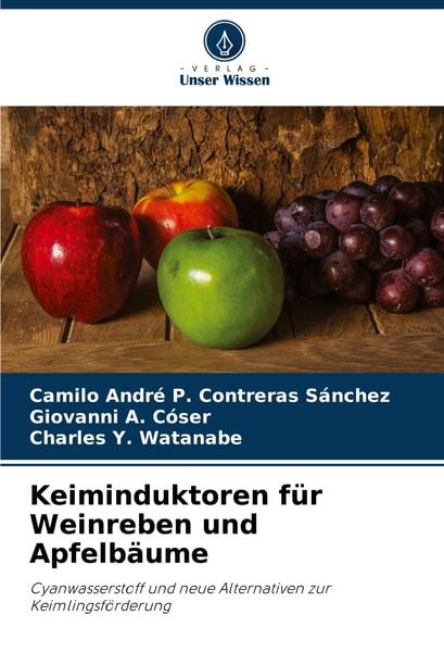 Keiminduktoren für Weinreben und Apfelbäume, Taschenbuch von Camilo André P. Contreras Sánchez , Giovanni A. Cóser , Charles Y. Watanabe, Verlag Unser