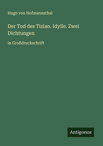 Produktbild: Der Tod des Tizian. Idylle. Zwei Dichtungen