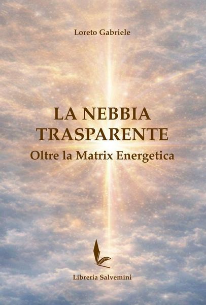 Produktbild: La nebbia trasparente. Oltre la matrix energetica