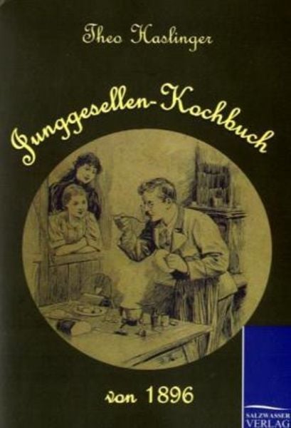 Junggesellen-Kochbuch von 1896