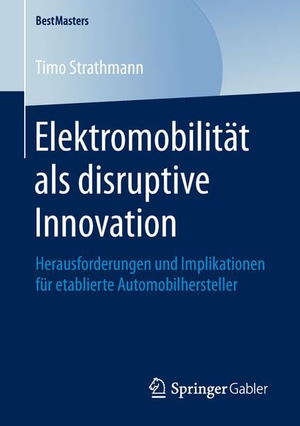 Elektromobilität als disruptive Innovation, Taschenbuch von Timo Strathmann, Springer Fachmedien Wiesbaden GmbH, 9783658252212