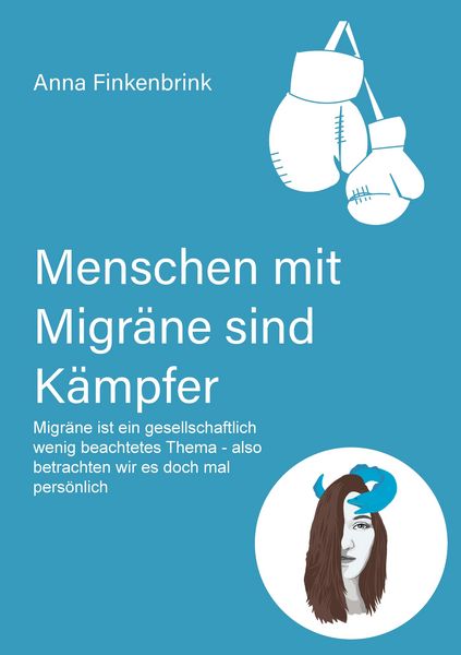 Menschen mit Migräne sind Kämpfer, Taschenbuch von Anna Finkenbrink, Tredition, 9783384562722