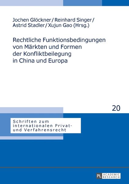 Produktbild: Rechtliche Funktionsbedingungen von M&auml;rkten und Formen der Konfliktbeilegung in China und Europa