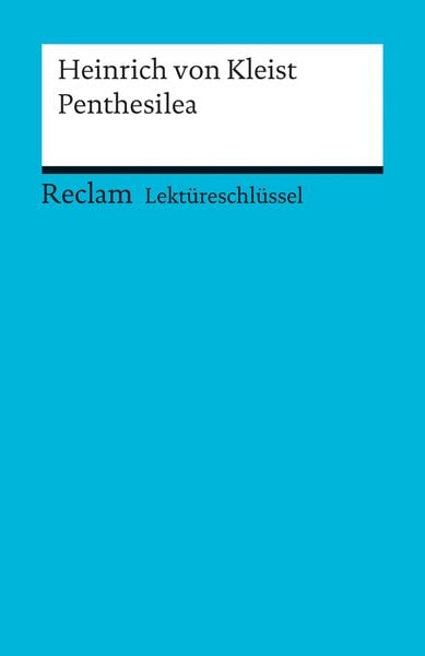 Lektüreschlüssel zu Heinrich von Kleist: Penthesilea, Taschenbuch von Maximilian Nutz, Reclam, Philipp, 978-3-15-015436-6