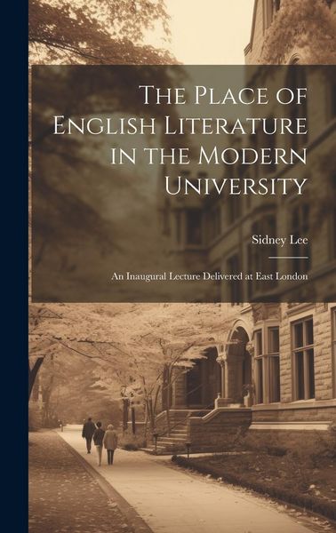 Produktbild: The Place of English Literature in the Modern University; an Inaugural Lecture Delivered at East London