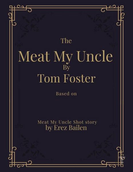 Produktbild: Meat My Uncle by Tom Foster, Based on Meat My Uncle short story Meat My Uncle Screenplay adapted by Don Erikson