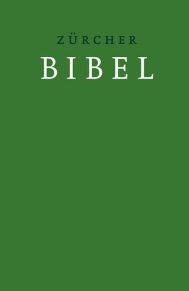 Zürcher Bibel – Leinen grün, Gebundene Ausgabe von , Verlag d. Zürcher Bibel, 978-3-85995-245-4