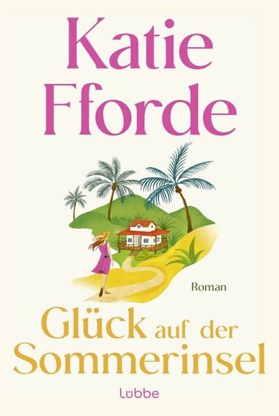 Glück auf der Sommerinsel, Taschenbuch von Katie Fforde, Lübbe, 978-3-404-19651-7