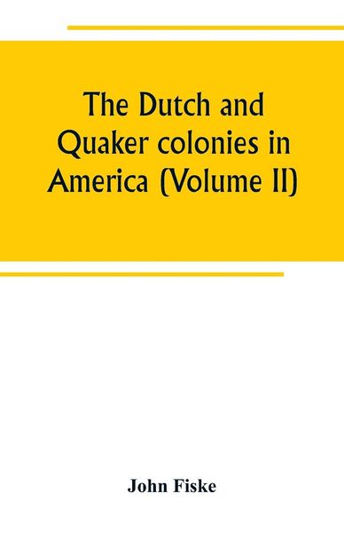 Produktbild: The Dutch and Quaker colonies in America (Volume II)