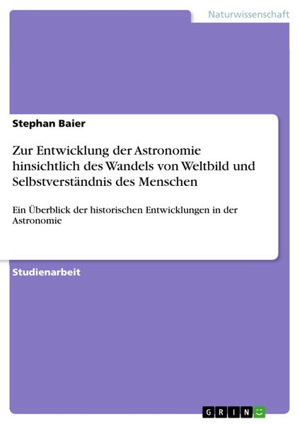 Produktbild: Zur Entwicklung der Astronomie hinsichtlich des Wandels von Weltbild und Selbstverst&auml;ndnis des Menschen