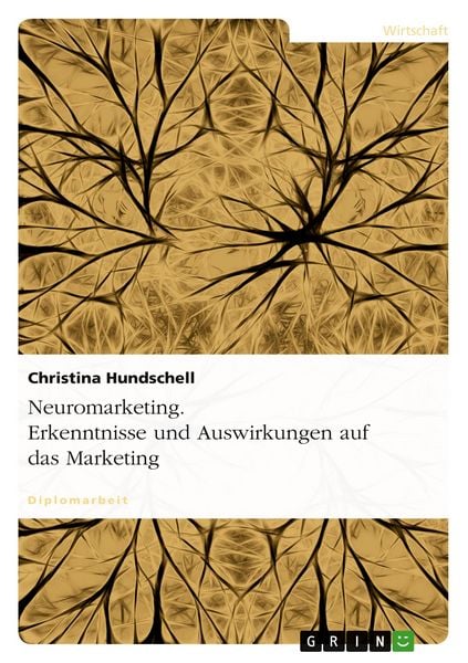 Neuromarketing. Erkenntnisse und Auswirkungen auf das Marketing, Taschenbuch von Christina Hundschell, GRIN, 9783656709787