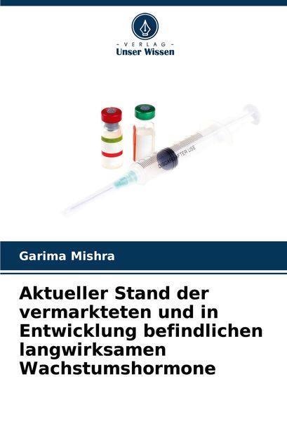 Produktbild: Aktueller Stand der vermarkteten und in Entwicklung befindlichen langwirksamen Wachstumshormone