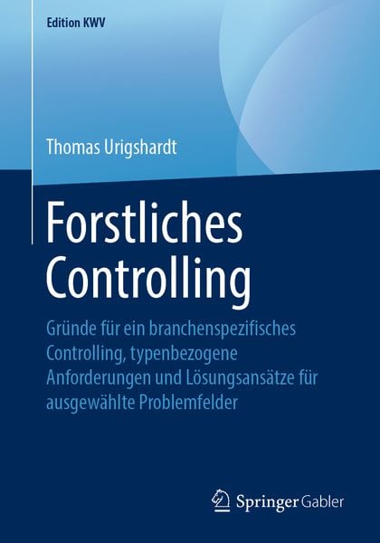 Forstliches Controlling, Taschenbuch von Thomas Urigshardt, Springer Fachmedien Wiesbaden GmbH, 9783658246693