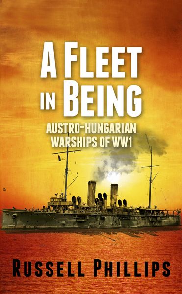 Produktbild: A Fleet in Being: Austro-Hungarian Warships of WWI