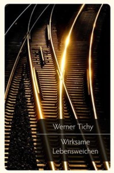 Wirksame Lebensweichen, Taschenbuch von Werner Tichy, Epubli, 9783746737928