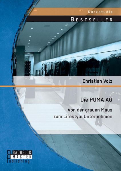 Produktbild: Die PUMA AG: von der grauen Maus zum Lifestyle Unternehmen
