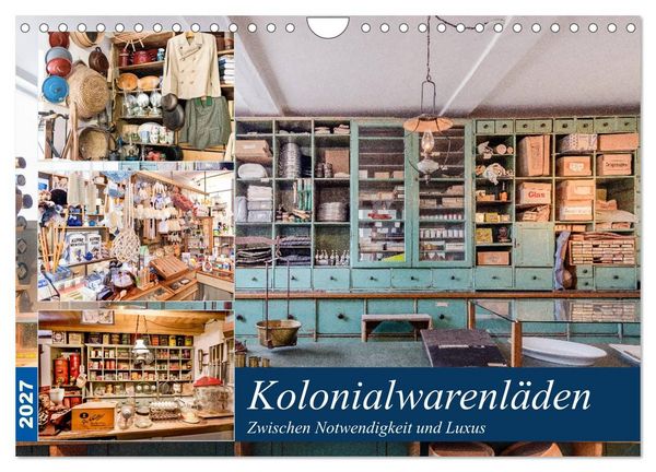 Produktbild: Kolonialwarenl&auml;den Zwischen Notwendigkeit und Luxus (Wandkalender 2027 DIN A4 quer), CALVENDO Monatskalender