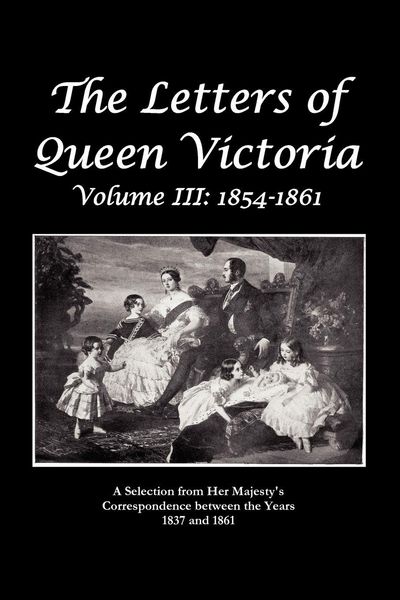 Produktbild: The Letters of Queen Victoria a Selection from He R Ma J E S T y ' S Correspondence Between the Years 1837 and 1861