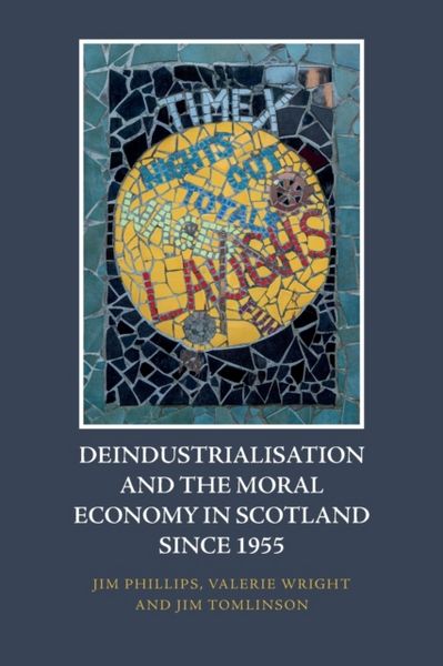 Produktbild: Deindustrialisation and the Moral Economy in Scotland Since 1955