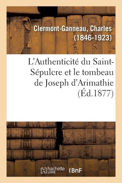Produktbild: L'Authenticit&eacute; du Saint-S&eacute;pulcre et le tombeau de Joseph d'Arimathie