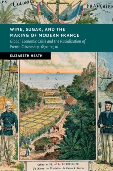 Produktbild: Wine, Sugar, and the Making of Modern France